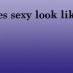What does sexy look like to you?
