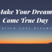 National Make Your Dreams Come True Day