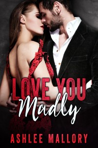 Love You Madly by Ashlee Mallory
