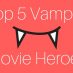 Top 5 Vampire Movie Heroes with Jessica Lee