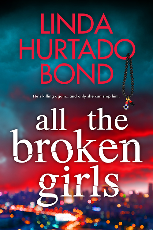 All the Broken Girls by Linda Hurtado Bond