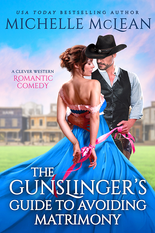The Gunslinger's Guide to Avoiding Matrimony by Michelle McLean