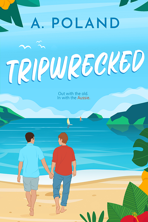 Two men walk on a beach in a tropical region, boats in the distance. Along the top of the page is the authors name, A. Poland, with the title written beneath it, Tripwrecked, and the tagline below that "out with the old, in with the aussie."